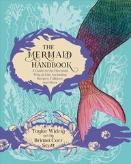 Mermaid Handbook: A Guide to the Mermaid Way of Life, Including Recipes, Folklore, and More cena un informācija | Grāmatas pusaudžiem un jauniešiem | 220.lv
