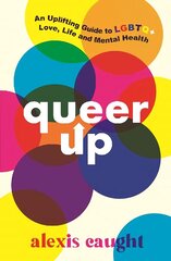 Queer Up: An Uplifting Guide to LGBTQplus Love, Life and Mental Health цена и информация | Книги для подростков и молодежи | 220.lv