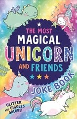 Most Magical Unicorn and Friends Joke Book cena un informācija | Grāmatas pusaudžiem un jauniešiem | 220.lv