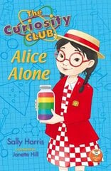 Curiosity Club: Alice Alone cena un informācija | Grāmatas pusaudžiem un jauniešiem | 220.lv