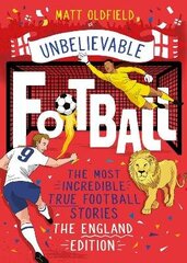 The Most Incredible True Football Stories - The England Edition цена и информация | Книги для подростков  | 220.lv