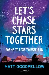 Let's Chase Stars Together: Poems to lose yourself in, perfect for 10plus цена и информация | Книги для подростков и молодежи | 220.lv