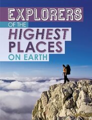 Explorers of the Highest Places on Earth cena un informācija | Grāmatas pusaudžiem un jauniešiem | 220.lv