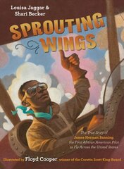 Sprouting Wings: The True Story of James Herman Banning, The First African American Pilot To Fly Across The United States cena un informācija | Grāmatas pusaudžiem un jauniešiem | 220.lv