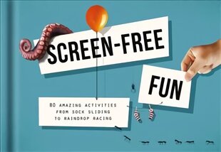 Screen-Free Fun: 80 amazing activities from sock sliding to raindrop racing цена и информация | Книги для подростков  | 220.lv