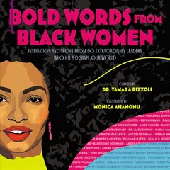 Bold Words from Black Women: Inspiration and Truths from 50 Extraordinary Leaders Who Helped Shape Our World цена и информация | Книги для подростков и молодежи | 220.lv