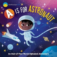 Smithsonian Kids: A is for Astronaut: An Out-of-This-World Alphabet Adventure цена и информация | Книги для малышей | 220.lv