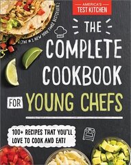The Complete Cookbook for Young Chefs: 100plus Recipes that You'll Love to Cook and Eat cena un informācija | Grāmatas pusaudžiem un jauniešiem | 220.lv