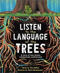 Listen to the Language of the Trees: A story of how forests communicate underground цена и информация | Книги для подростков  | 220.lv