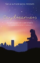 Daydreamers: An Anthology of Short Stories from Young Writers Written in Lockdown cena un informācija | Grāmatas pusaudžiem un jauniešiem | 220.lv