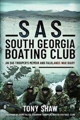 SAS South Georgia Boating Club: An SAS Trooper's Memoir and Falklands War Diary cena un informācija | Biogrāfijas, autobiogrāfijas, memuāri | 220.lv