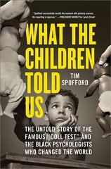 What the Children Told Us: The Untold Story of the Famous Doll Test and the Black Psychologists Who Changed the World цена и информация | Биографии, автобиогафии, мемуары | 220.lv