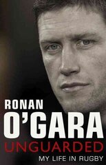 Ronan O'Gara: Unguarded цена и информация | Биографии, автобиогафии, мемуары | 220.lv