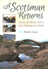 Scotsman Returns: Travels with Thomas Telford in the Highlands and Islands cena un informācija | Biogrāfijas, autobiogrāfijas, memuāri | 220.lv