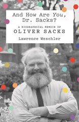 And How Are You, Dr. Sacks?: A Biographical Memoir of Oliver Sacks цена и информация | Биографии, автобиографии, мемуары | 220.lv