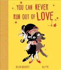 You Can Never Run Out Of Love cena un informācija | Grāmatas mazuļiem | 220.lv