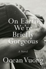 On Earth We're Briefly Gorgeous: A Novel cena un informācija | Fantāzija, fantastikas grāmatas | 220.lv