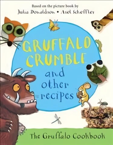 Gruffalo Crumble and Other Recipes: The Gruffalo Cookbook Main Market Ed. цена и информация | Grāmatas pusaudžiem un jauniešiem | 220.lv