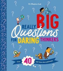 Really Big Questions For Daring Thinkers: Over 40 Bold Ideas about Philosophy cena un informācija | Grāmatas pusaudžiem un jauniešiem | 220.lv