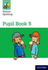 Nelson Spelling Pupil Book 5 Year 5/P6 New edition, Pupil book 3 cena un informācija | Grāmatas pusaudžiem un jauniešiem | 220.lv