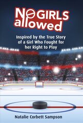 No Girls Allowed: Inspired by the True Story of a Girl Who Fought for her Right to Play цена и информация | Книги для подростков и молодежи | 220.lv