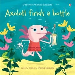 Axolotl finds a bottle UK 2019 cena un informācija | Grāmatas pusaudžiem un jauniešiem | 220.lv