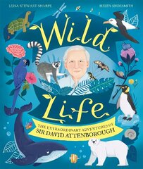 Wild Life: The Extraordinary Adventures of Sir David Attenborough cena un informācija | Grāmatas pusaudžiem un jauniešiem | 220.lv