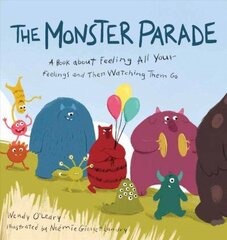 Monster Parade: A Book about Feeling All Your Feelings and Then Watching Them Go цена и информация | Книги для малышей | 220.lv