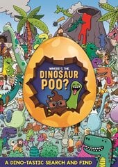 Where's the Dinosaur Poo? Search and Find цена и информация | Книги для самых маленьких | 220.lv