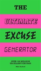 Ultimate Excuse Generator: Over 100 million excellent excuses цена и информация | Книги для самых маленьких | 220.lv