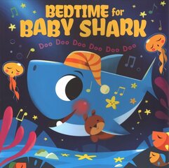 Bedtime for Baby Shark: Doo Doo Doo Doo Doo Doo cena un informācija | Grāmatas mazuļiem | 220.lv