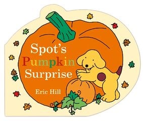 Spot's Pumpkin Surprise cena un informācija | Grāmatas mazuļiem | 220.lv