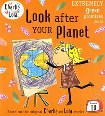Charlie and Lola: Look After Your Planet cena un informācija | Grāmatas mazuļiem | 220.lv