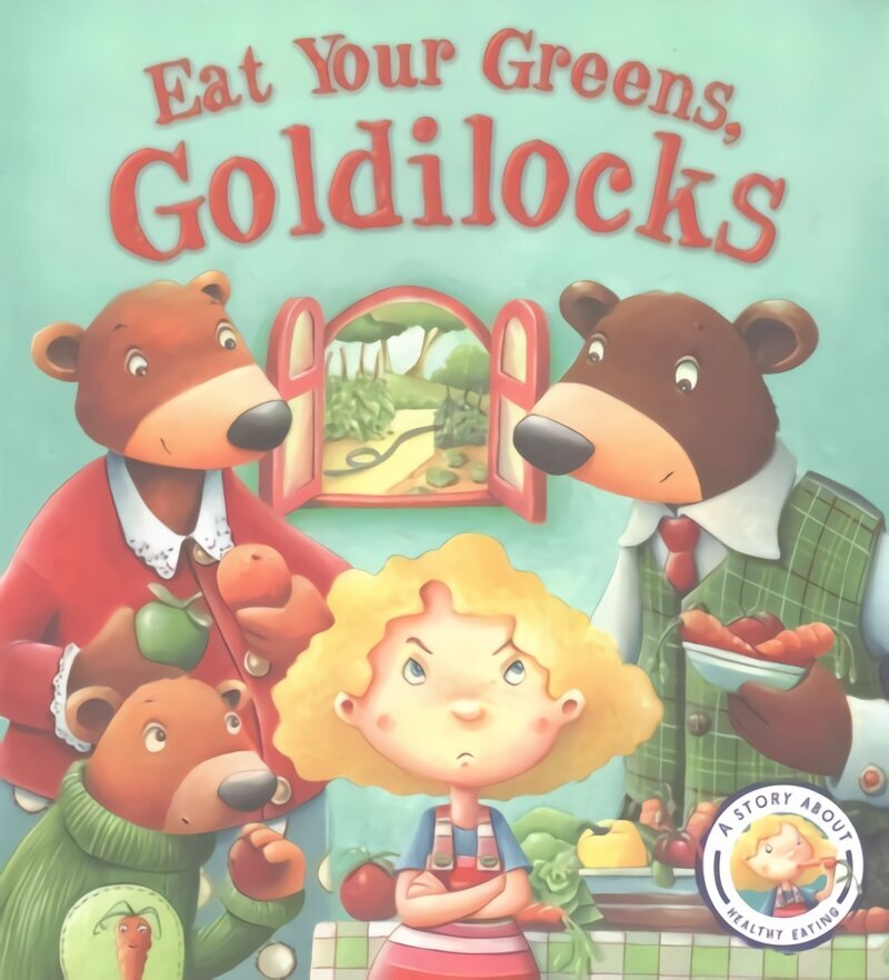 Fairy Tales Gone Wrong: Eat Your Greens, Goldilocks: A Story About Eating Healthily cena un informācija | Grāmatas mazuļiem | 220.lv
