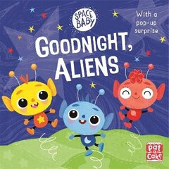 Space Baby: Goodnight, Aliens!: A touch-and-feel board book with a pop-up surprise цена и информация | Книги для малышей | 220.lv