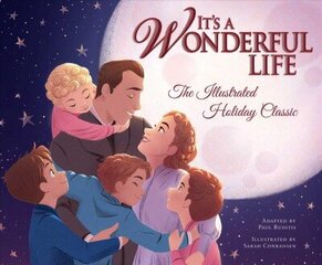 It's a Wonderful Life: The Illustrated Holiday Classic: The Illustrated Holiday Classic cena un informācija | Grāmatas mazuļiem | 220.lv