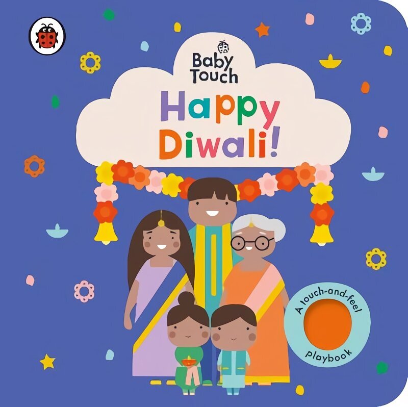 Baby Touch: Happy Diwali!: A touch-and-feel playbook cena un informācija | Grāmatas mazuļiem | 220.lv