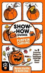 Show-How Guides: Pumpkin Carving: The 9 Essential Designs & Techniques Everyone Should Know! cena un informācija | Grāmatas mazuļiem | 220.lv