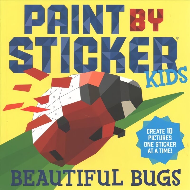 Paint by Sticker Kids: Beautiful Bugs: Create 10 Pictures One Sticker at a Time! (Kids Activity Book, Sticker Art, No Mess Activity, Keep Kids Busy) cena un informācija | Grāmatas mazuļiem | 220.lv