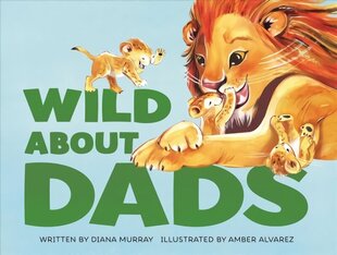 Wild About Dads цена и информация | Книги для самых маленьких | 220.lv