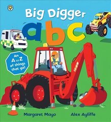 Awesome Engines: Big Digger ABC: An A to Z of things that go! цена и информация | Книги для малышей | 220.lv