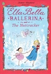 Ella Bella Ballerina and the Nutcracker cena un informācija | Grāmatas mazuļiem | 220.lv