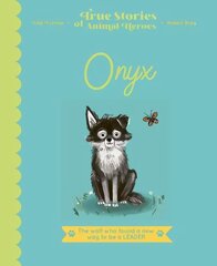 Onyx: The Wolf Who Found a New Way to be a Leader цена и информация | Книги для малышей | 220.lv