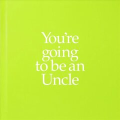 You're Going to be an Uncle: You're Going to be an Uncle None ed. цена и информация | Книги для самых маленьких | 220.lv