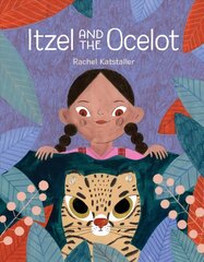 Itzel And The Ocelot цена и информация | Книги для самых маленьких | 220.lv