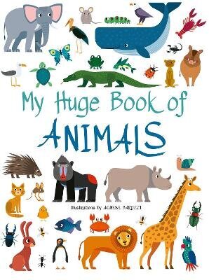 My Huge Book of Animals цена и информация | Grāmatas mazuļiem | 220.lv
