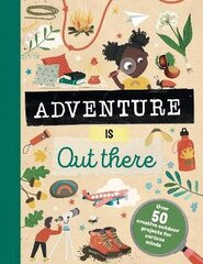 Adventure is Out There: Creative activities for outdoor explorers cena un informācija | Grāmatas mazuļiem | 220.lv