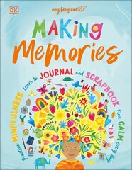 Making Memories: Practice Mindfulness, Learn to Journal and Scrapbook, Find Calm Every Day цена и информация | Книги для малышей | 220.lv