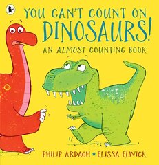 You Can't Count on Dinosaurs: An Almost Counting Book cena un informācija | Grāmatas mazuļiem | 220.lv