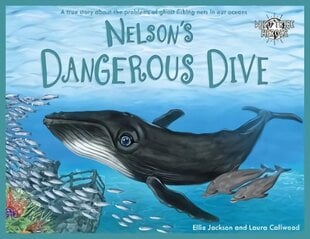 Nelson's Dangerous Dive: A true story about the problems of ghost fishing nets in our oceans cena un informācija | Grāmatas mazuļiem | 220.lv